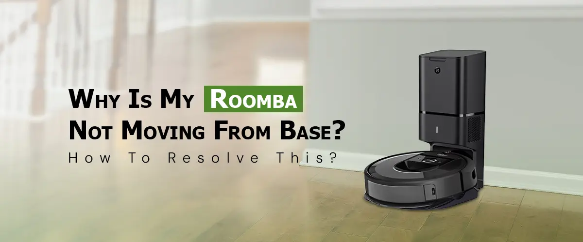 Roomba Not Moving From Base
