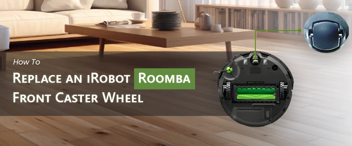 How to Replace an iRobot Roomba Front Caster Wheel