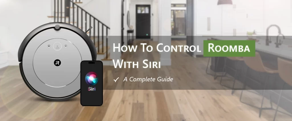 How To Control Roomba With Siri?: A Complete Guide