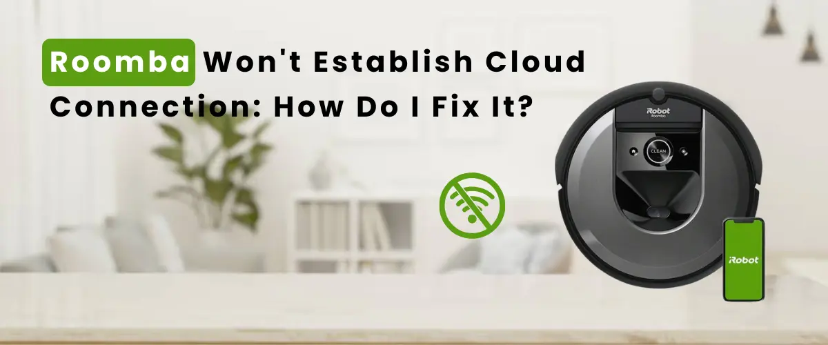 Roomba Won't Establish Cloud Connection: How Do I Fix It?