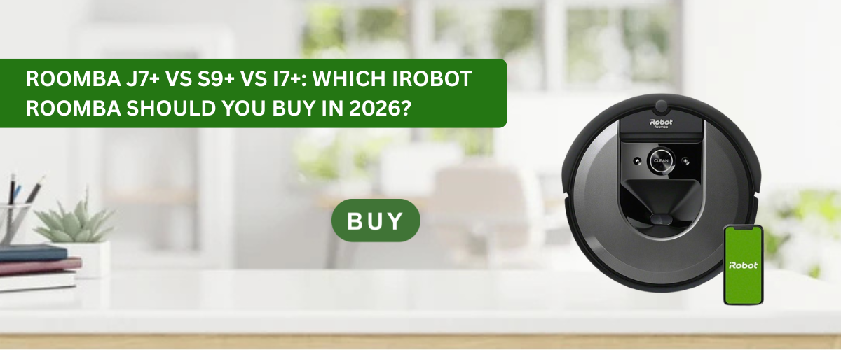 Roomba j7+ vs s9+ vs i7+: Which iRobot Roomba Should You Buy in 2026?