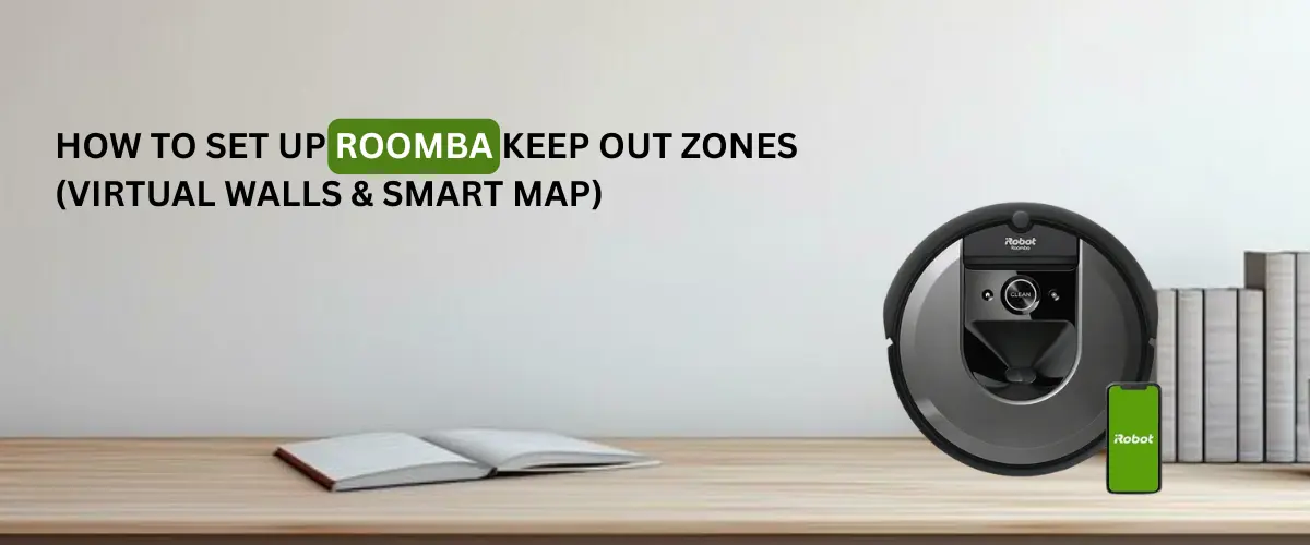 How to Set Up Roomba Keep Out Zones (Virtual Walls & Smart Map)