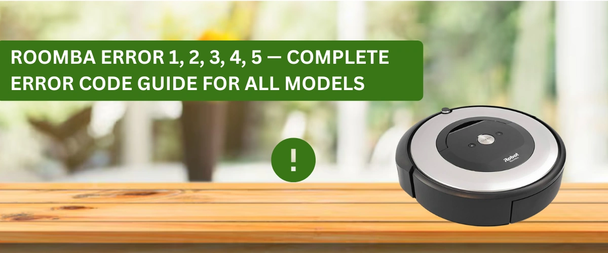Roomba Error 1, 2, 3, 4, 5 — Complete Error Code Guide for All Models